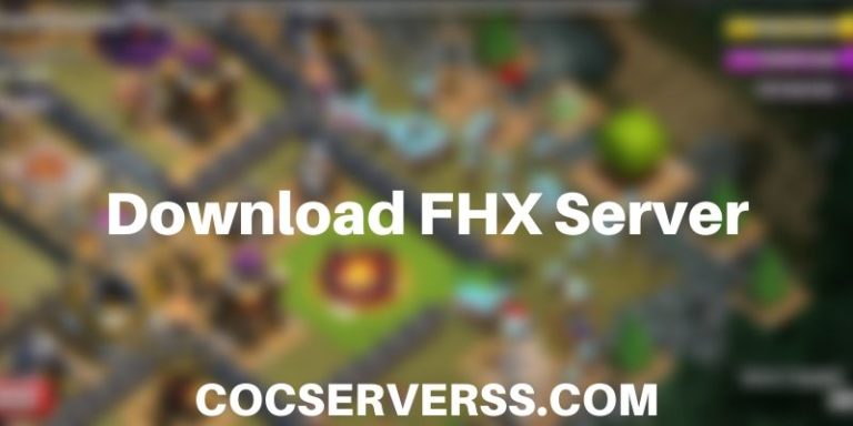 FHX APK Download (Updated) 2023 Latest Version All FHX COC Servers FHX APK Download (Updated) 2023 Latest Version All FHX COC Servers